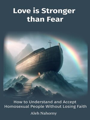 cover image of Love is Stronger than Fear. How to Understand and Accept Homosexual People Without Losing Faith